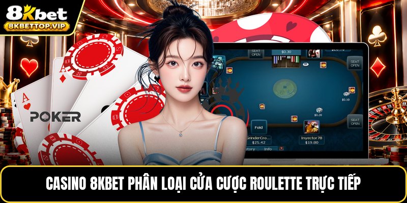 Casino 8KBET phân loại cửa cược roulette trực tiếp