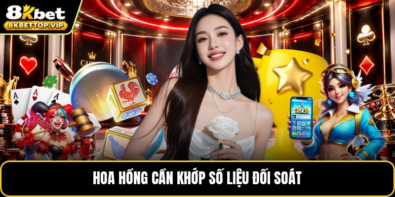Hoa hồng cần khớp số liệu đối soát