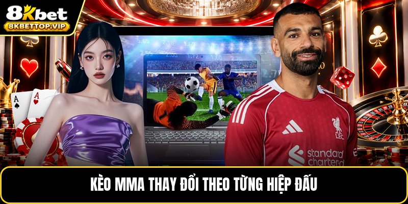 Kèo MMA thay đổi theo từng hiệp đấu