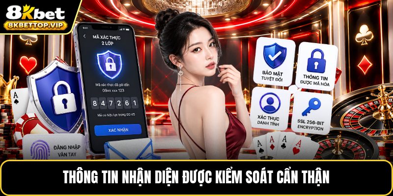 Thông tin nhận diện được kiểm soát cẩn thận